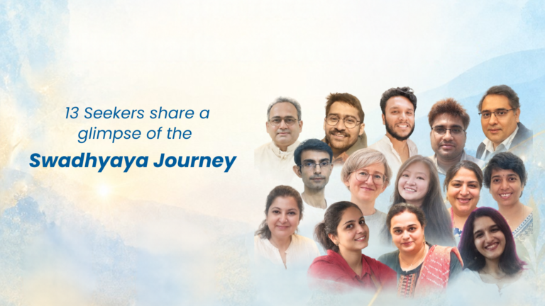 13 seekers share a glimpse of the Swadhyaya journey